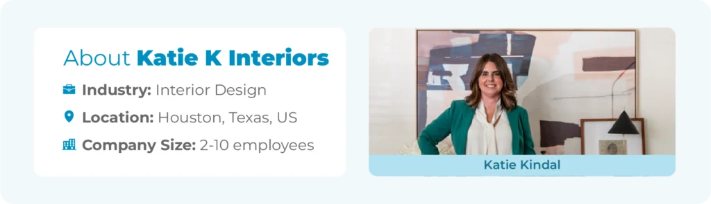 About Katie K Interiors. Industry: Interior Design. Location: Houston, Texas, US. Small Business. Founder Katie Kindall